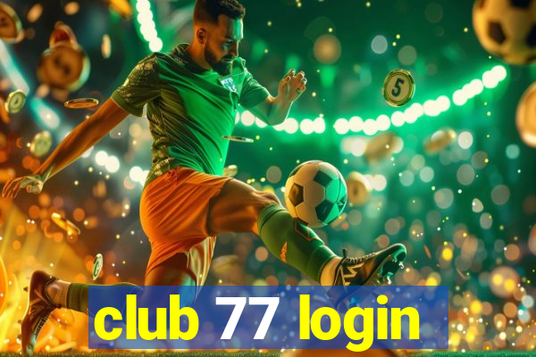 club 77 login