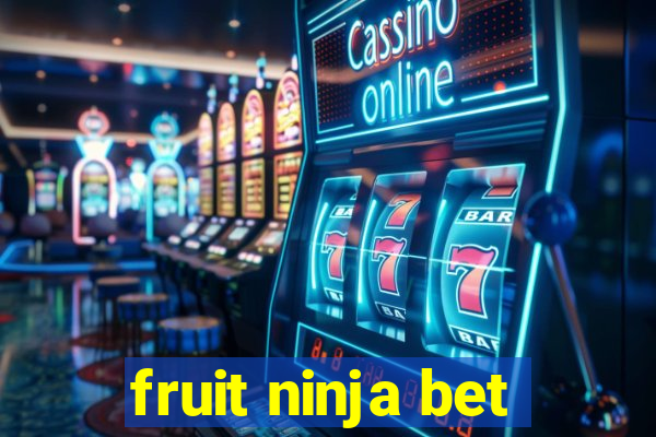fruit ninja bet