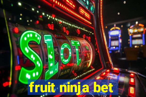fruit ninja bet