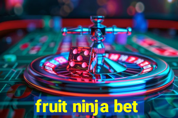 fruit ninja bet