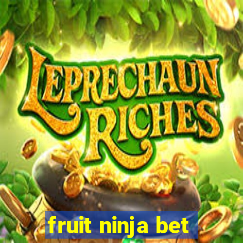 fruit ninja bet