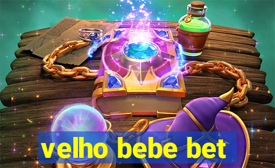 velho bebe bet