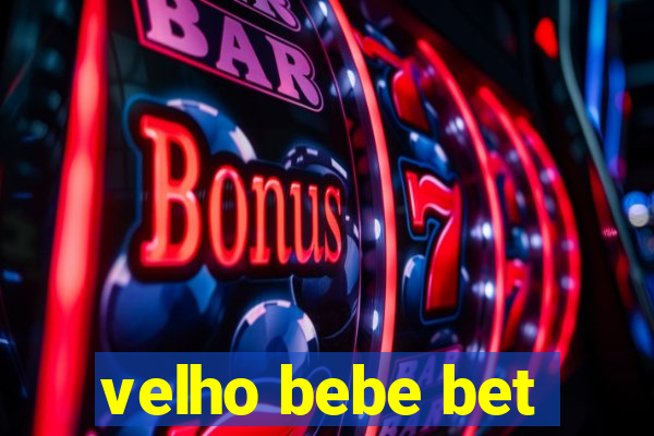 velho bebe bet