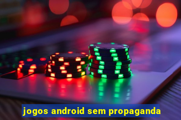 jogos android sem propaganda