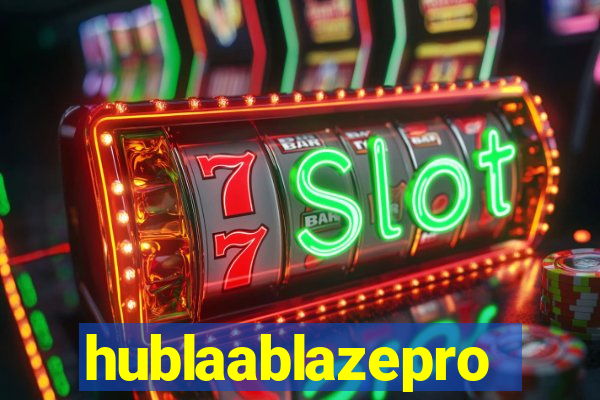 hublaablazepro