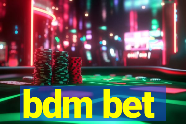 bdm bet