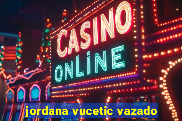 jordana vucetic vazado