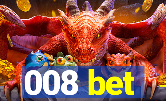 008 bet