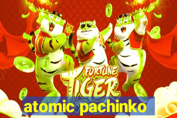 atomic pachinko