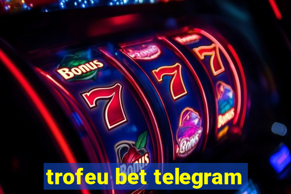 trofeu bet telegram