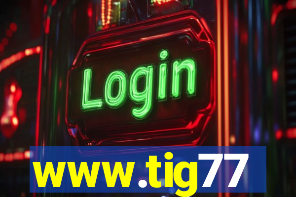www.tig77