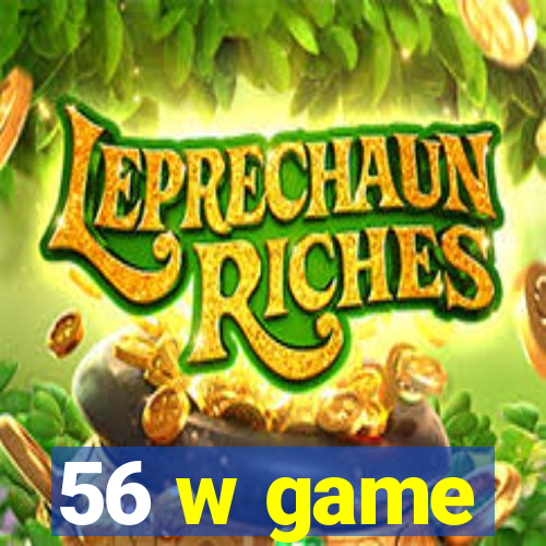 56 w game