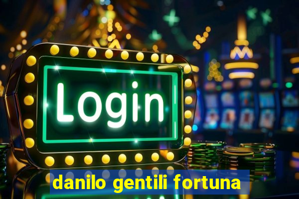 danilo gentili fortuna