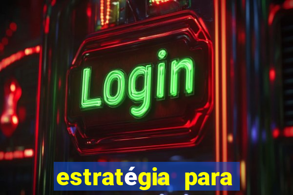 estratégia para jogar na roleta