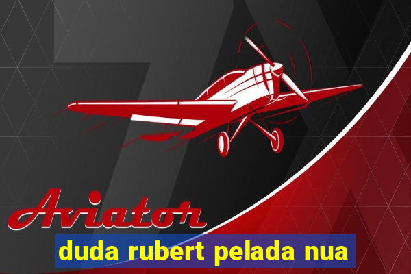 duda rubert pelada nua