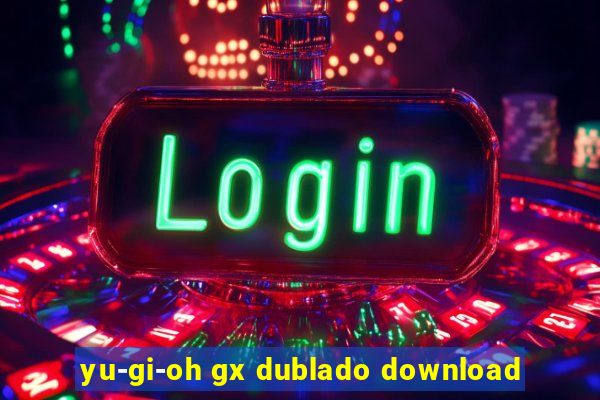 yu-gi-oh gx dublado download