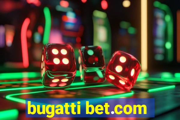 bugatti bet.com