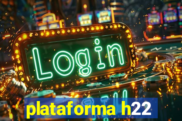 plataforma h22