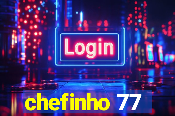 chefinho 77