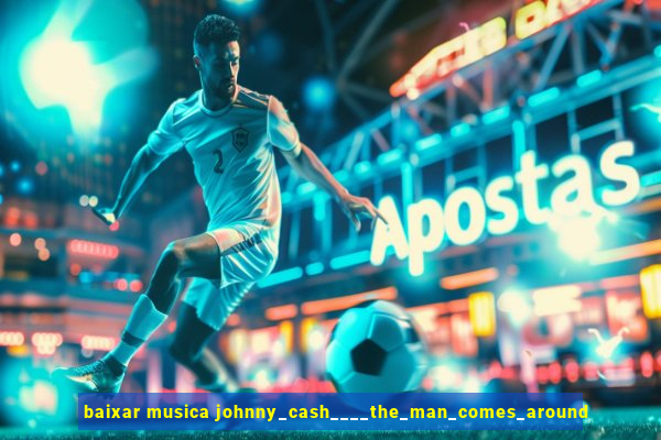 baixar musica johnny_cash____the_man_comes_around
