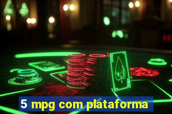5 mpg com plataforma