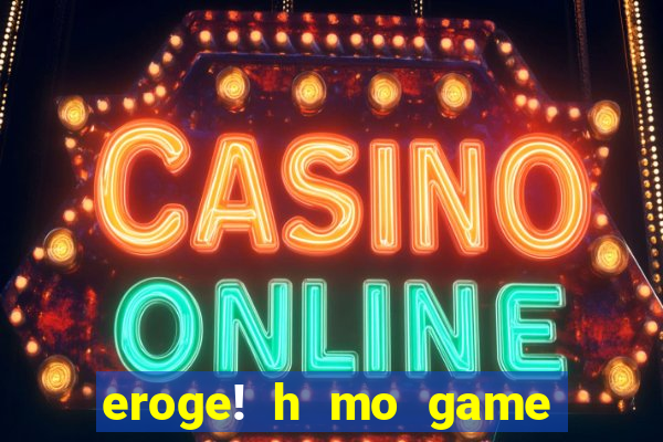 eroge! h mo game mo kaihatsu zanma