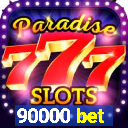 90000 bet