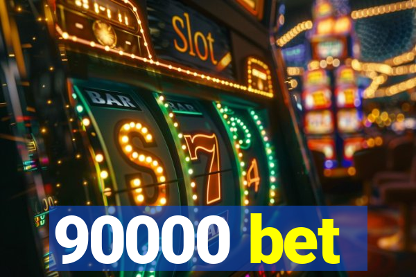 90000 bet