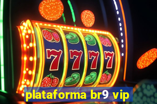 plataforma br9 vip