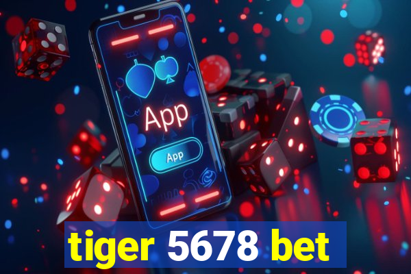 tiger 5678 bet