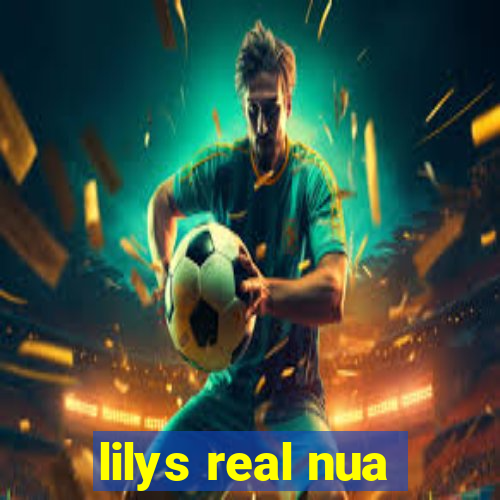 lilys real nua