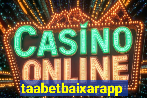 taabetbaixarapp
