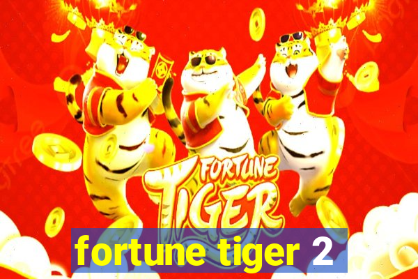 fortune tiger 2