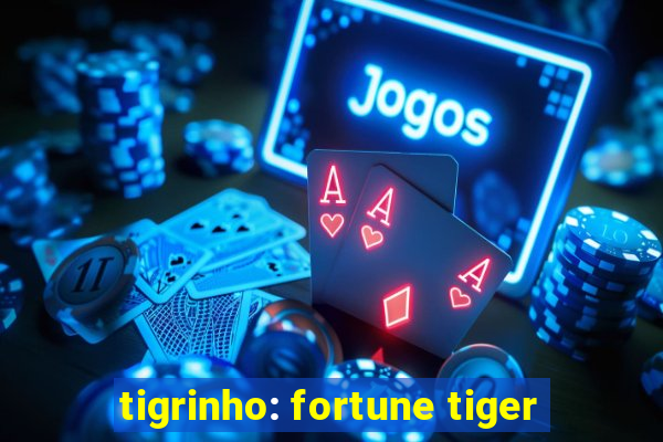 tigrinho: fortune tiger
