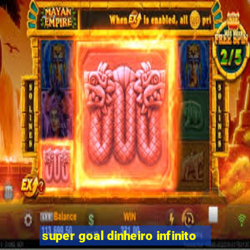 super goal dinheiro infinito