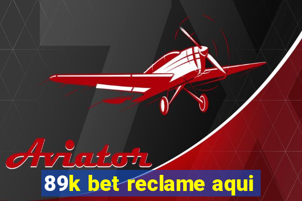 89k bet reclame aqui