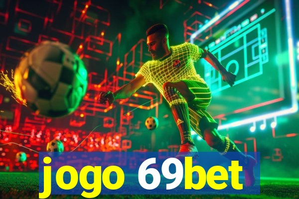 jogo 69bet