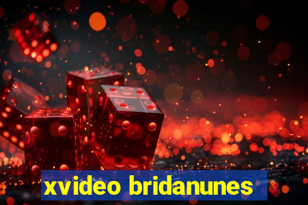 xvideo bridanunes
