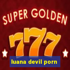 luana devil porn