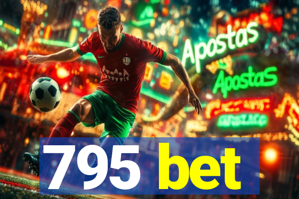 795 bet