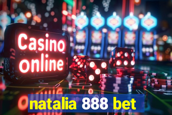 natalia 888 bet