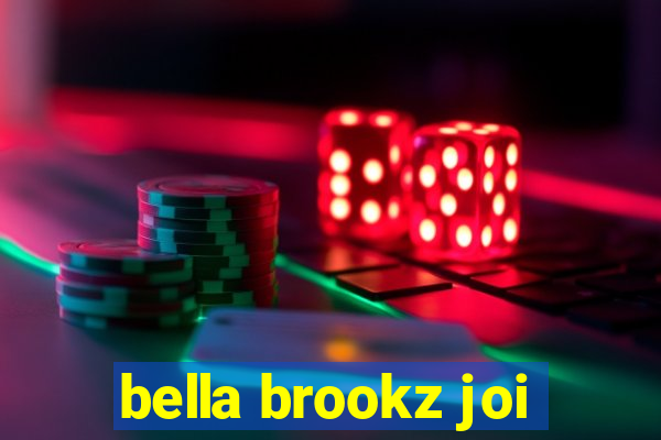 bella brookz joi