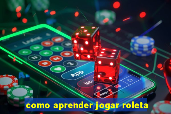 como aprender jogar roleta