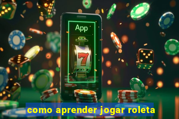 como aprender jogar roleta