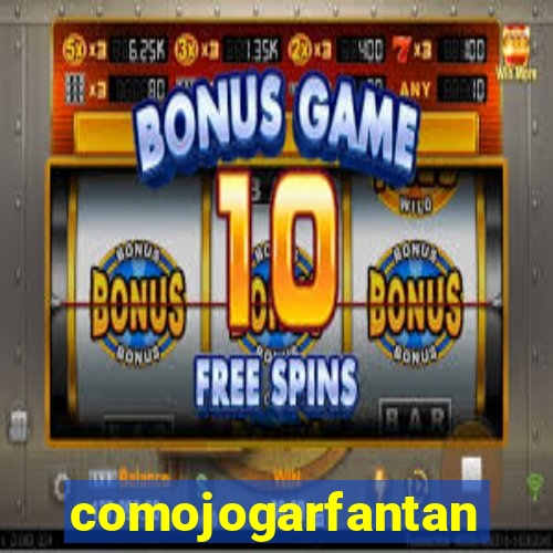 comojogarfantan