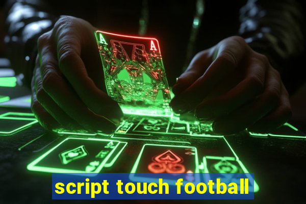 script touch football