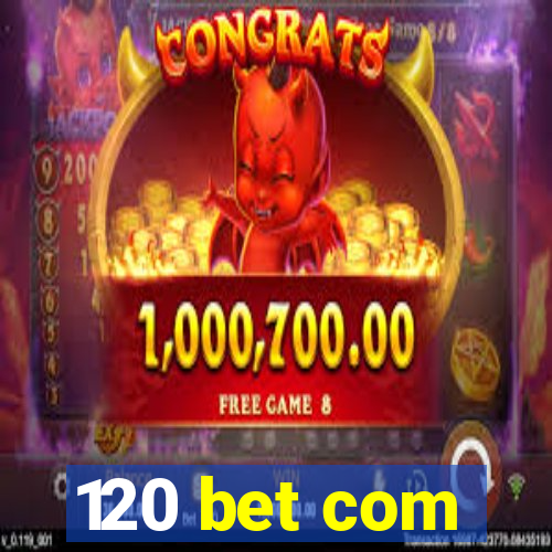 120 bet com