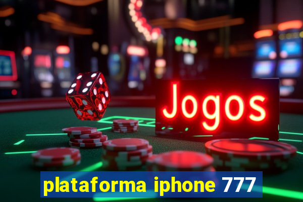 plataforma iphone 777