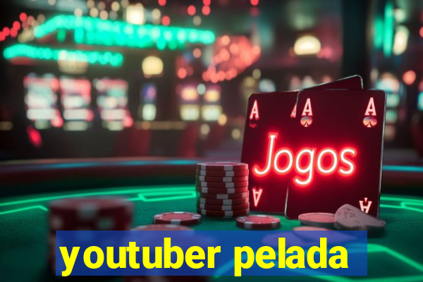 youtuber pelada