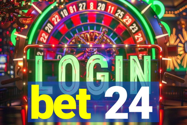 bet 24
